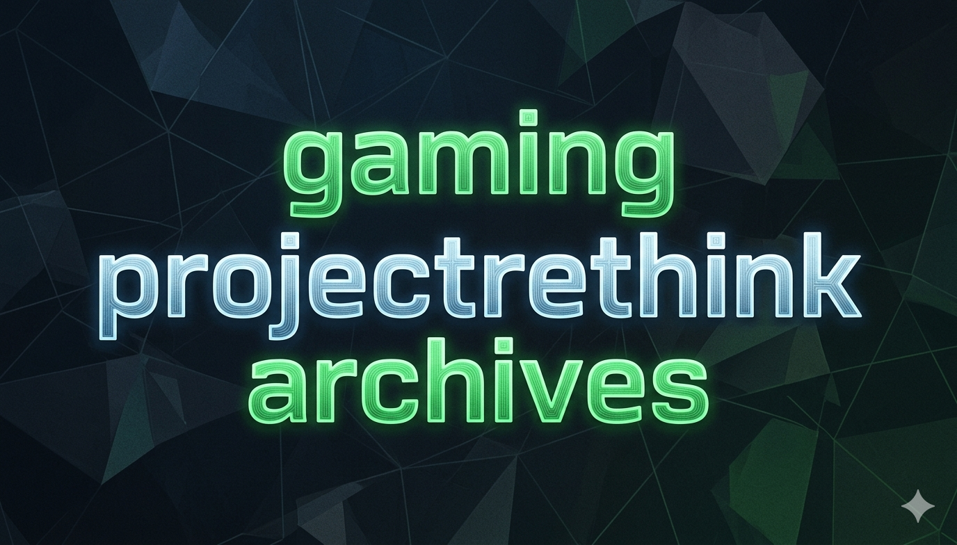 Gaming projectrethink archives