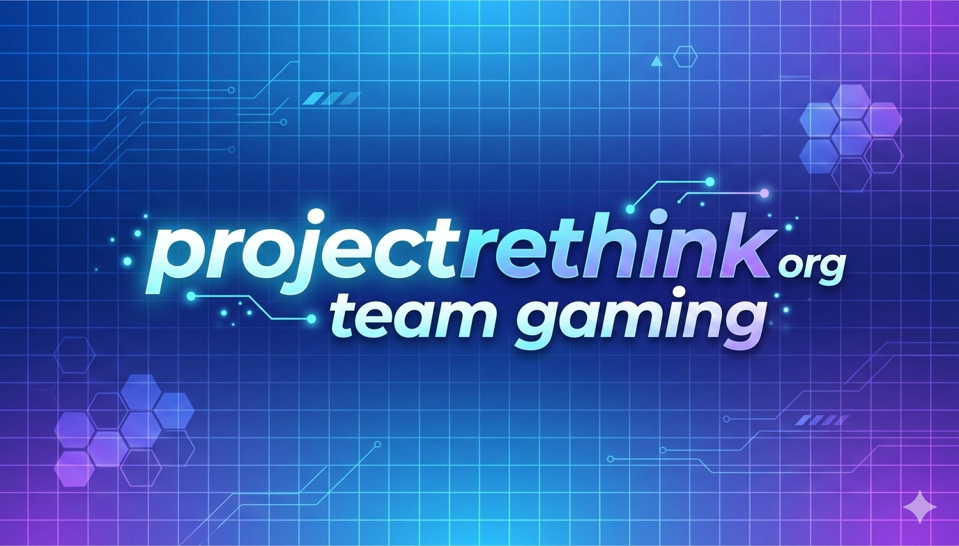 projectrethink org team gaming